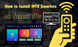 How to Install IPTV Smarters on Smart TV