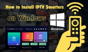 How to Install IPTV Smarters on Windows